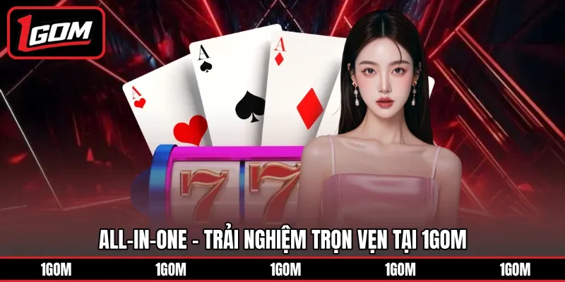 Tiêu chí 1Gom: All-in-one - Trải nghiệm trọn vẹn