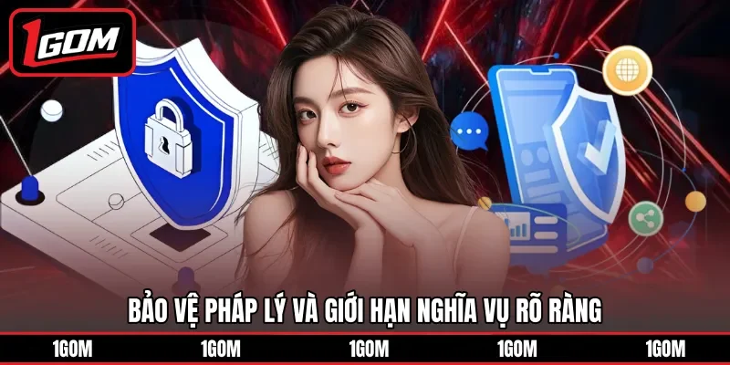 Bảo vệ pháp lý và giới hạn nghĩa vụ rõ ràng