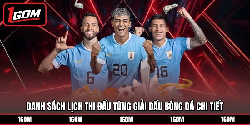 Danh sách lịch thi đấu từng giải đấu bóng đá chi tiết