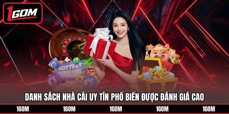 Danh sách nhà cái uy tín phổ biến được đánh giá cao 