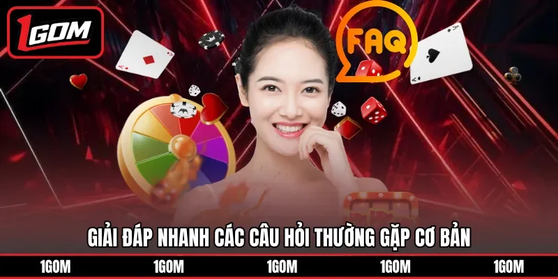 Giải đáp nhanh các câu hỏi thường gặp cơ bản