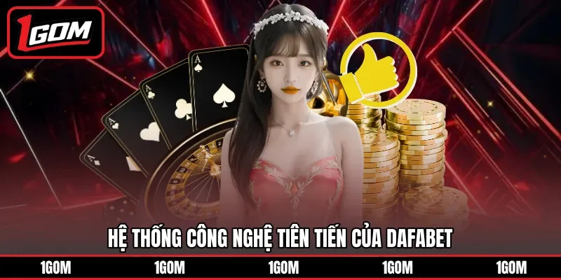 Hệ thống công nghệ tiên tiến của DAFABET 