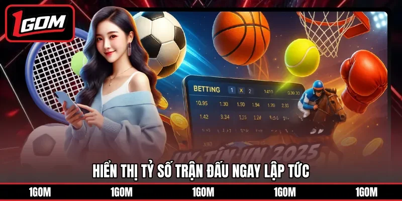 Hiển thị tỷ số trận đấu ngay lập tức
