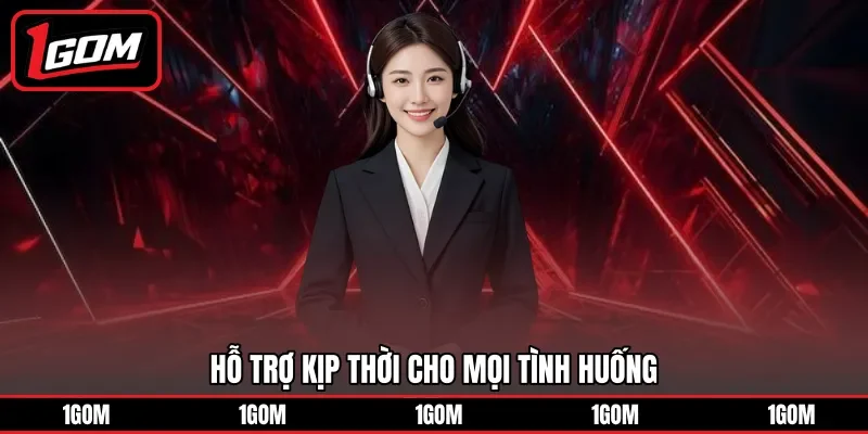 Hỗ trợ kịp thời cho mọi tình huống