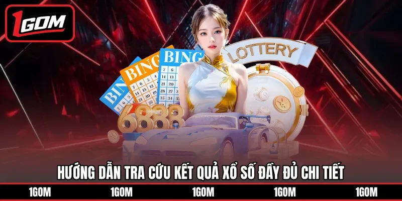 Hướng dẫn tra cứu kết quả xổ số đầy đủ chi tiết