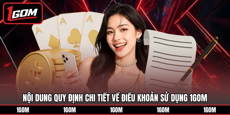 Nội dung quy định chi tiết về điều khoản sử dụng 1GOM