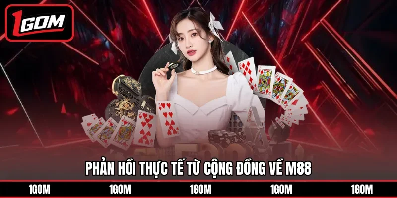Phản hồi thực tế từ cộng đồng về M88