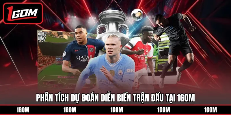 Phân tích dự đoán diễn biến trận đấu tại 1GOM