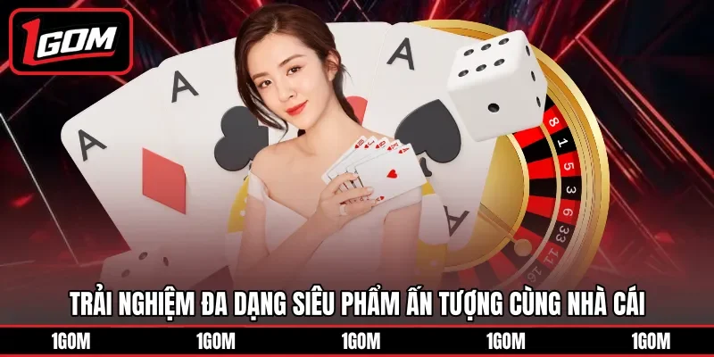 Trải nghiệm đa dạng siêu phẩm ấn tượng cùng nhà cái